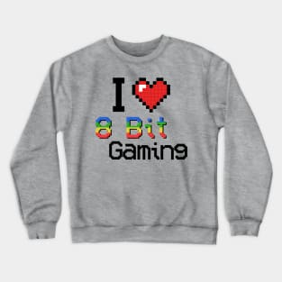 I love 8 Bit Gaming Game Gaming Retro Vintage Crewneck Sweatshirt